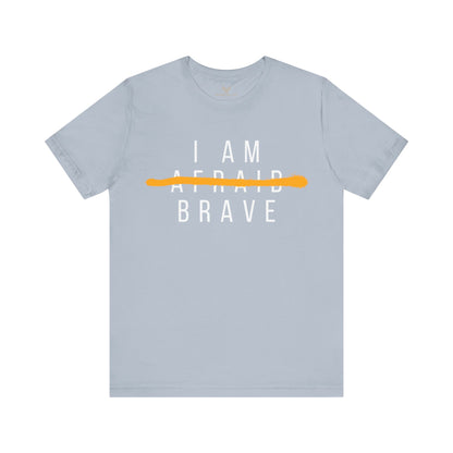 I Am Brave - Inspirational, Motivational Graphic T Shirt For Men and Women