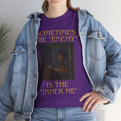 "Sometimes the Enemy, Is the Inner Me" - T-Shirt for Women