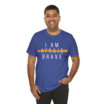 I Am Brave - Inspirational, Motivational Graphic T Shirt For Men and Women
