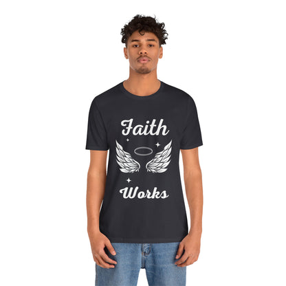 Religious Shirt - "Faith Works" -Christian Shirt, Faith Shirt, Jesus Shirt