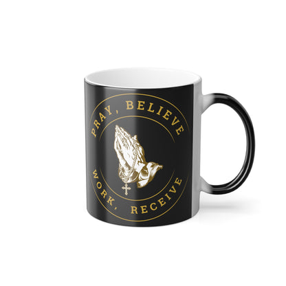 Pray, Believe, Work, Receive - Color Morphing Mug