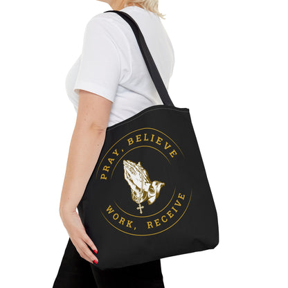Pray Believe Work Receive Tote Bag