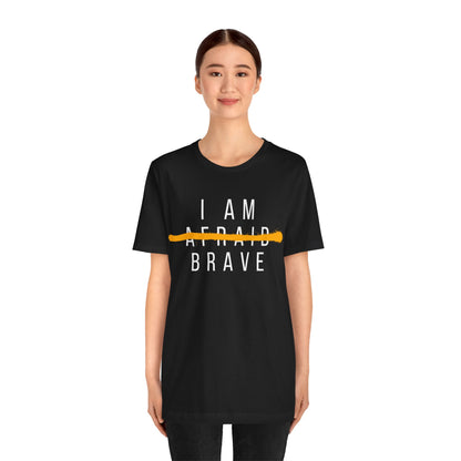 I Am Brave - Inspirational, Motivational Graphic T Shirt For Men and Women