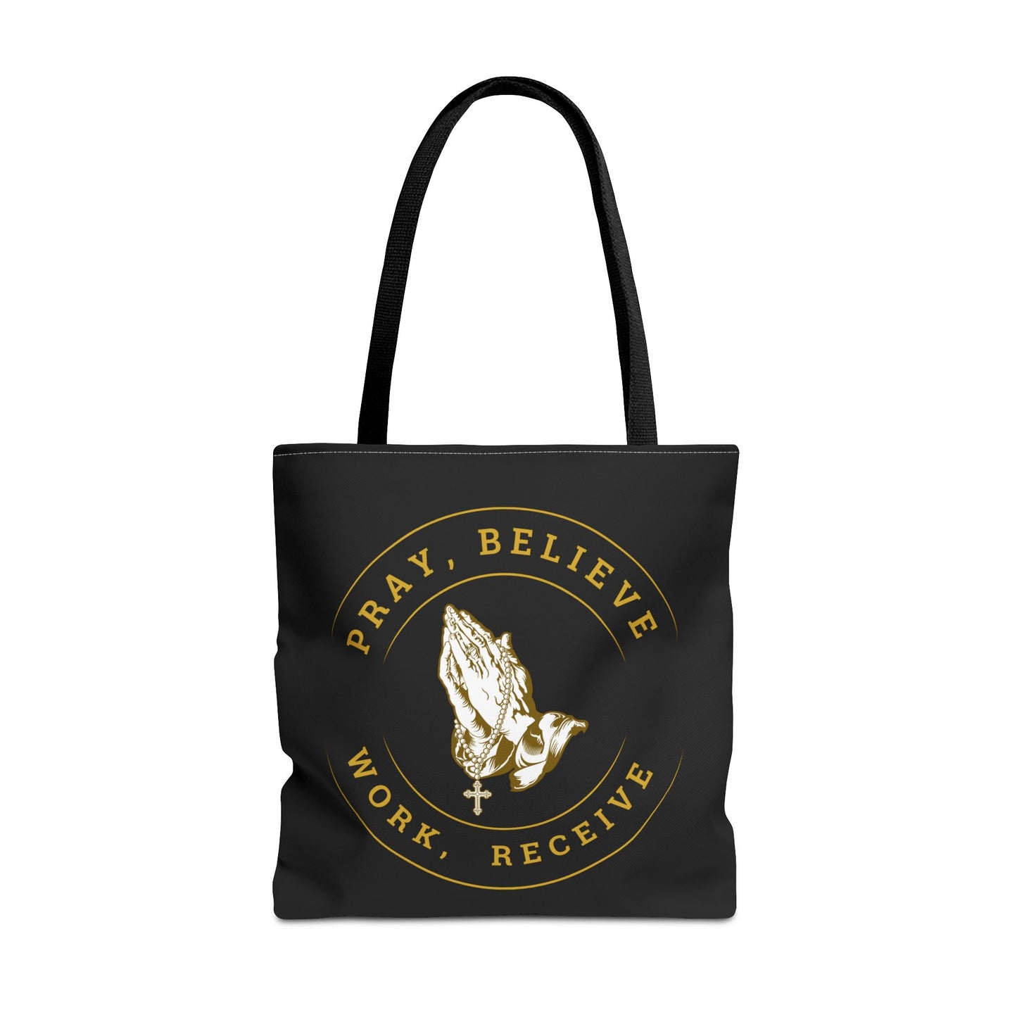 Pray Believe Work Receive Tote Bag