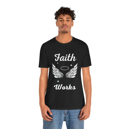 Religious Shirt - "Faith Works" -Christian Shirt, Faith Shirt, Jesus Shirt
