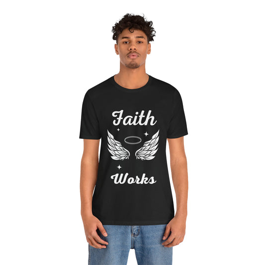 Religious Shirt - "Faith Works" -Christian Shirt, Faith Shirt, Jesus Shirt