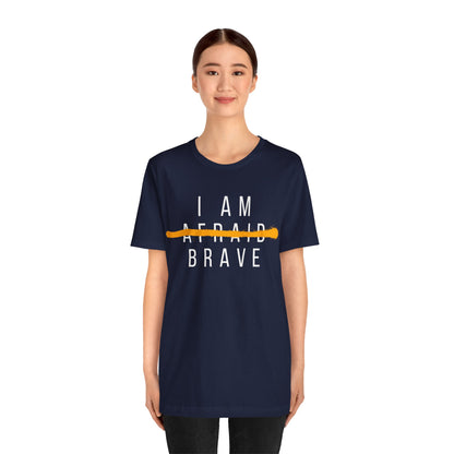 I Am Brave - Inspirational, Motivational Graphic T Shirt For Men and Women